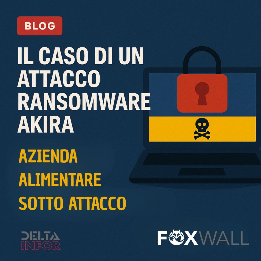Attacco ransomware Akira: intervento di Foxwall, la divisione cybersecurity di Delta Infor, per il ripristino e la protezione dei dati aziendali